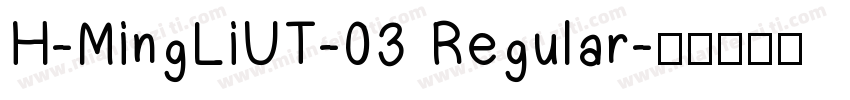 H-MingLiUT-03 Regular字体转换